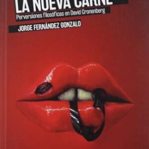 Portada de Jorge Fernández Gonzalo Politicas de la nueva carne Perversiones filosóficas en David Cronenberg Editorial Holobionte