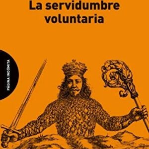 Portada de Etienne de la Boetie La servidumbre voluntaria Editorial Página indómita