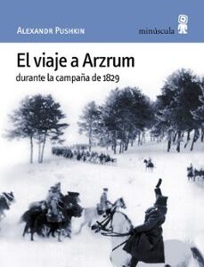 Portada de Alexandr Pushkin El viaje a Arzrum Editorial Minúscula