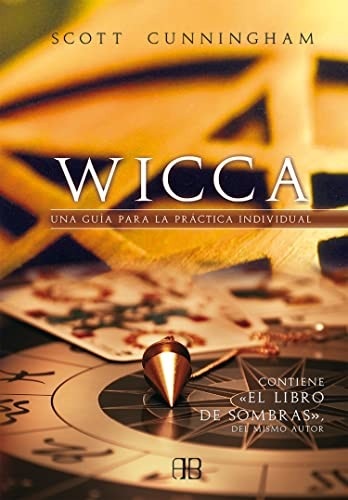 Portada de Scott Cunningham Wicca Una guía para la práctica individual Editorial Arkano Books