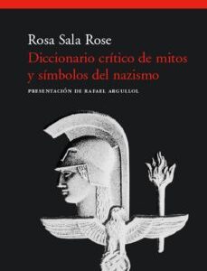 Portada de Rosa Sala Rose Diccionario crítico de mitos simbolos del nazismo Editorial Acantilado
