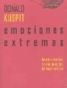 Portada de Donald Kuspit Emociones extremas Pathos espíritual y sexual en el arte de vanguardia Editorial Abada