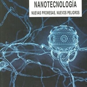 Portada de Toby Shelley Nanotecnología Nuevas promesas, nuevos peligros Editorial Intervención cultural