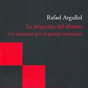 Portada de Rafael Argullol La atracción del abismo Editorial El Acantilado
