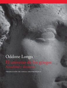Portada de Oddone Longo El universo de los griegos Editorial Acantilado
