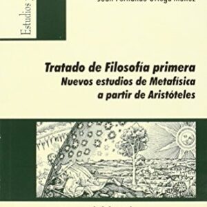 Portada de Juan Fernando Ortega Muñoz Tratado de Filosofía primera Nuevos estudios de Metafísica a partir de Aristóteles Editorial Universidad de Málaga