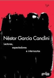 Portada de Nestor García Canclini Lectores, espectadores e internautas Editorial Gedisa