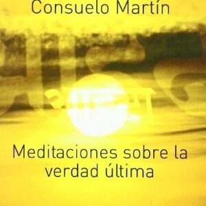 Portada de Consuelo Martín Meditaciones Sobre la verdad última Editorial Dilema