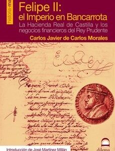 Portada de Carlos Morales Felipe Ii El imperio en bancarrota Editorial Dilema