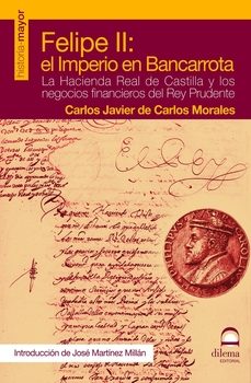 Portada de Carlos Morales Felipe Ii El imperio en bancarrota Editorial Dilema