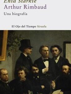 Portada de Enid Starkie Arthur Rimbaud Una biografía Editorial Siruela