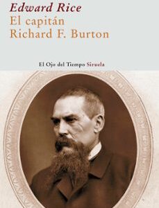 Portada de Edward Rice El Capitán Richard F. Burton Editorial Siruela