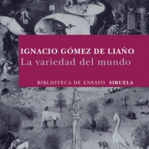 Portada de Gómez De Liaño La variedad del mundo Editorial Siruela