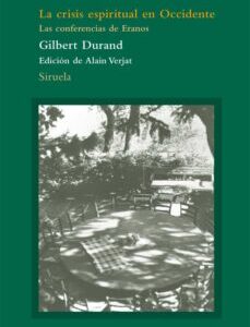 Portada de Gilbert Durand La crisis espíritual en occidente las conferencias de Eranos Editorial Siruela