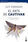 Portada de Guy Kawasaki El arte de cautivar Editorial Paidós