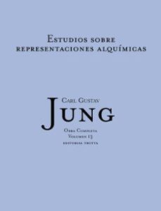 Portada de Carl Gustav Jung Estudios sobre representaciones alquímicas Obras completas Volumen 13 Tapa dura Editorial Trotta