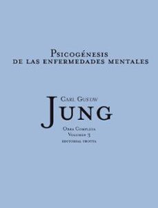 Portada de Carl Gustav Jung Psicogénesis de las enfermedades mentales Obras completas Volumen 3 Tapa dura Editorial Trotta