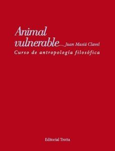 Portada de Juan Masia Clavel Animal vulnerable Curso de antropología filosófica Editorial Trotta