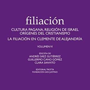 Portada de Saez Gutierrez y otros Filiación Vi Cultura pagana Religión de Israel Orígenes del Cristianismo La filiación de Clemente de Alejandría Volumen Vi Editorial Trotta