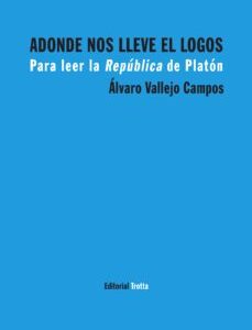 Portada de Alvaro Vallejo Campos Adonde nos lleve el logos Editorial Trotta