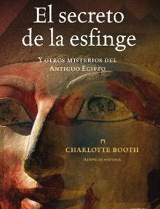 Portada de Charlotte Booth El secreto de la esfinge Tapa dura Editorial Crítica
