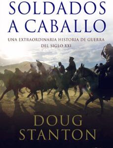 Portada de Doug Stanton Soldados a caballo Editorial Critica