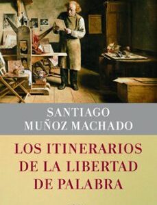 Portada de Santiago Muñoz Machado Los itinerarios de la libertad de palabra Editorial Crítica