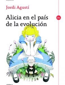 Portada de Jordi Agusti Alicia En el país de la evolución Editorial Crítica