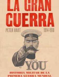 Portada de Peter Hart La Gran Guerra 1914-1918 Historia militar de la Primera Guerra Mundial Editorial Crítica