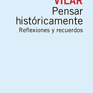 Portada de Pierre Vilar Pensar históricamente Editorial Crítica