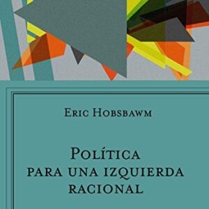 Portada de Eric Hobsbawm Política para una izquierda racional Editorial Paidós