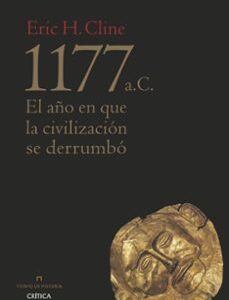Portada de Eric H. Cline 1177 A.C. El año en que la civilización se derrumbó Editorial Crítica
