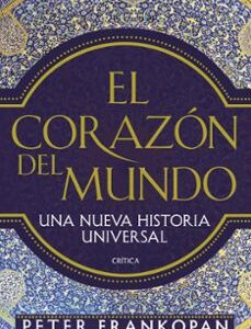 Portada de Peter Frankopan El corazón del mundo Editorial Crítica