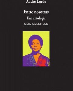 Portada de Audre Lorde Entre nosotras Una antología Editorial Visor