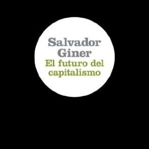 Portada de Salvador Giner El futuro del capitalismo Editorial Península
