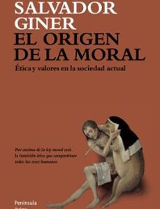 Portada de Salvador Giner El origen de la moral Editorial Península