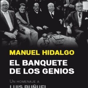 Portada de Manuel Hidalgo El banquete de los genios Luis Buñuel Editorial Península