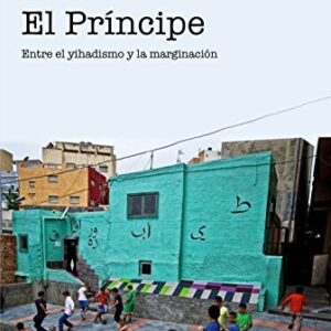 Portada de Almanzor Amrani El príncipe Entre el Yihadismo y la marginación Editorial Península
