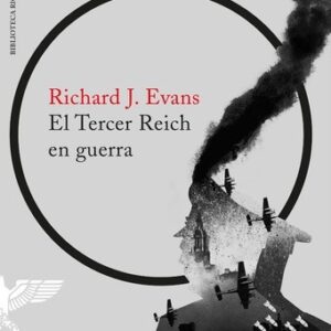 Portada de Richard J. Evans El Tercer Reich en guerra Editorial Península