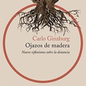 Portada de Carlo Ginzburg Ojazos de madera Editorial Península