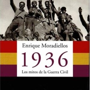 Portada de Enrique Moradiellos 1936 Los mitos de la guerra civil Editorial Península