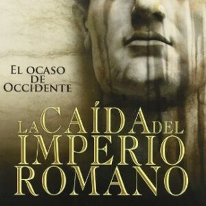 Portada de Adrian Goldsworthy La caída del Imperio Romano Editorial La esfera de los libros