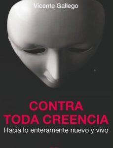 Portada de Vicente Gallego Contra toda creencia Hacia lo enteramente nuevo y vivo Editorial Kairós