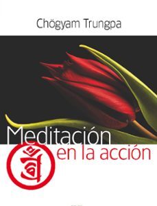 Portada de Chögyam Trungpa Meditación en la acción Editorial Kairós