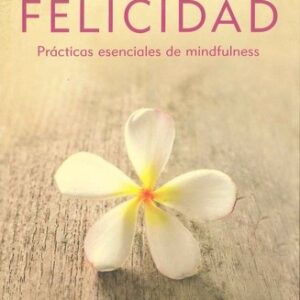 Portada de Thich Nhat Hanh Felicidad Prácticas esenciales de mindfulness Editorial Kairós