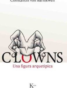 Portada de Von Barloewen Clowns Una figura arquetípica Editorial Kairós