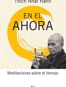 Portada de Thich Nhat Hanh En el ahora Meditaciones sobre el tiempo Editorial Kairós