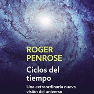 Portada de Roger Penrose Ciclos del tiempo Una extraordinaria nueva visión del universo Editorial Debolsillo