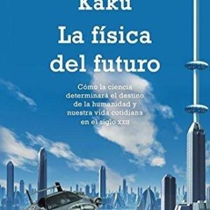 Portada de Michio Kaku La física del futuro Editorial Debolsillo