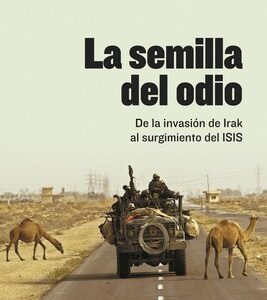 Portada de Prieto Espinosa La semilla del odio De la invasión de Irak al surgimiento del ISIS Crónica y periodismo Editorial Debate